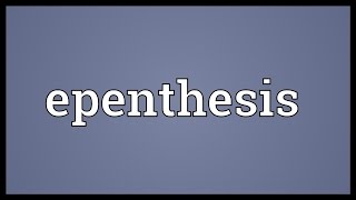 Epenthesis Meaning [upl. by Nnywg853]