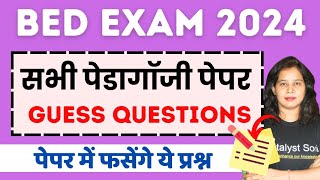 🔥Bed 1st Year Exam 2024  All Pedagogy paper Guess Questions  Catalyst Soni  Bed Exam 2024 [upl. by Allenrad]