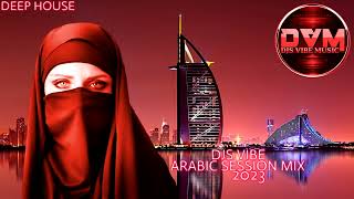 Djs Vibe  Arabic Session Mix 2023 Deep House [upl. by Kimble]