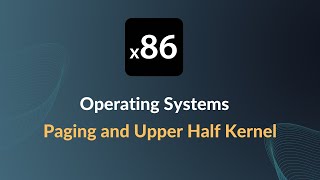 x86 Operating Systems  Paging and Upper Half Kernel [upl. by Marou]