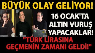 BÜYÜK OLAY GELİYOR 16 OCAKTA ALTIN VURUŞ YAPACAKLAR quotTÜRK LİRASINA GEÇMENİN ZAMANI GELDİquot [upl. by Ragland]