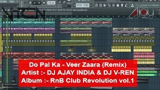 Do Pal Ka Veer Zaara Remix DJ AJAY INDIA amp DJ V REN [upl. by Anilad]