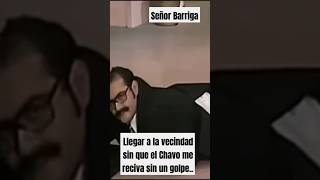 Señor Barrigallegar a la vecindad sin que el Chavo me reciva sin un golpe elchavo shortviral [upl. by Luhar]