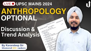 🔴Detailed Paper Discussion amp Trend Analysis Anthropology Optional  UPSC Mains 2024  Karandeep Sir [upl. by Ayenat847]