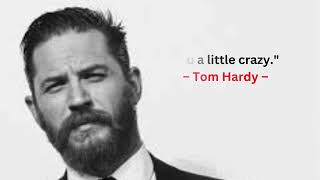 Tom Hardy Quotes About His Real Life [upl. by Sherburne]