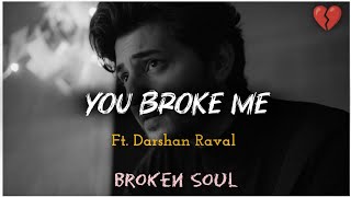 Darshan Raval Song Slowed And Reverb Song Darshan Raval Sad Songs Lofi Songs You Broke Me [upl. by Cloe]