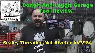 Tool Review Sealy Threaded Nut Riveter AK3984 Bodgit And Leggit Garage [upl. by Nennek841]