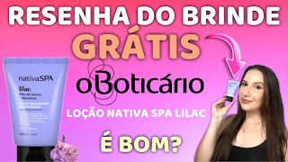 Resenha do BRINDE GRÁTIS loção Nativa SPA Lilac O Boticário  será que é bom 🤔 [upl. by Arik]