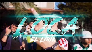 El Lirik  Loca RKT ingbudge [upl. by Bamford]