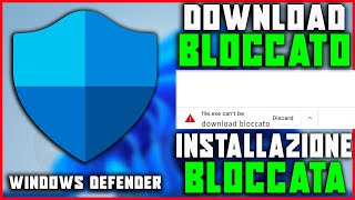 COME NON FAR BLOCCARE LE APPLICAZIONI CHE STAI SCARICANDO DALLANTIVIRUS SU WINDOWS 10 E 11 [upl. by Zinah]