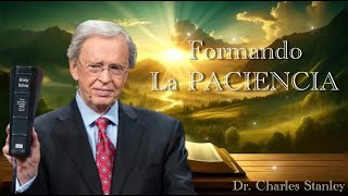 Dr Charles Stanley  FORMANDO LA PACIENCIA ESPAÑOL [upl. by Giule]