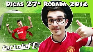 DICAS 27 RODADA  CARTOLA FC 2018 [upl. by Violeta]