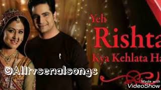 Ye rista kya kahlata hai full song [upl. by Gwen]