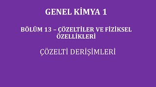 Genel Kimya 1Bölüm 13 Çözeltiler ve Fiziksel Özellikleri Çözelti Derişimleri [upl. by Nenney]