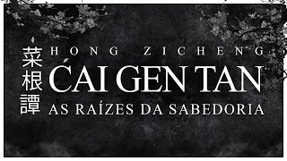 Hong Zicheng  Cai Gen Tan  As Raízes da Sabedoria [upl. by Drexler]