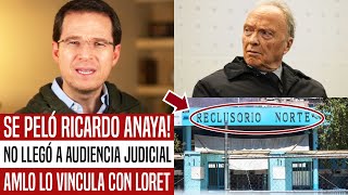 SE PELÓ NO LLEGÓ ANAYA A AUDIENCIA JUDICIAL JUEZ ORDENA ARRESTARLO AMLO LO VINCULA CON LORET [upl. by Niahs323]