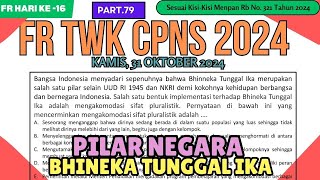 FR TWK CPNS 31 Oktober 2024  BHINEKA TUNGGAL IKA Part79 [upl. by Pelag]