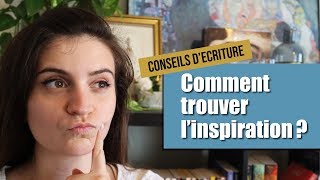 Comment trouver linspiration   Conseils décriture [upl. by Ynaffat]