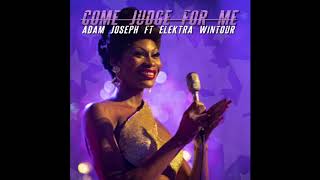 Adam Joseph  Come Judge For Me ft Elektra Wintour [upl. by Skill]