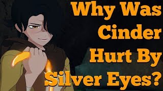 Why Was Cinder Hurt By Silver Eyes RWBY Volume 6 All Theories [upl. by Brainard]