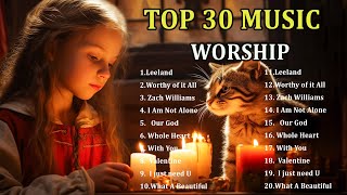 Leeland Top 30 Best Praise and Worship Songs [upl. by Joed]