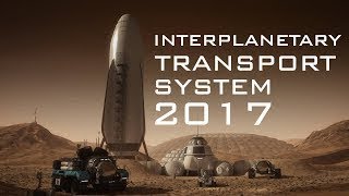 The Interplanetary Transport System Documentary 2017 BFR [upl. by Telocin326]