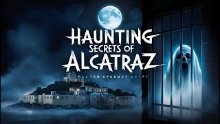 Unveiling Alcatraz The Haunting Secrets of Americas Most Notorious Prison [upl. by Isaacson]