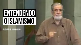 Entendendo o Islamismo  Augustus Nicodemus [upl. by Raymund]