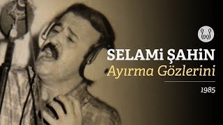 Selami Şahin  Ayırma Gözlerini Official Audio [upl. by Oilerua]