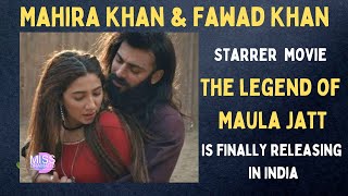 Fawad Khan amp Mahira Khans Maula Jatt India Release Date Trailer amp More [upl. by Judye246]