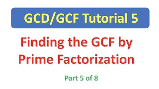 GCD05 Finding the GCF by Prime Factorization Without Exponents [upl. by Dorelia]