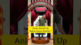 Anies Stand Up Bahas Imam Mahdi  standupcomedy comedy lucu laugh closethedoor [upl. by Hedaza541]