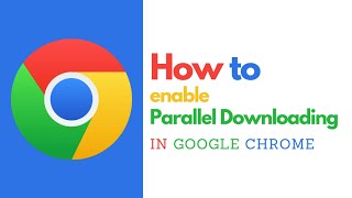 How to Enable Parallel Downloading in Google Chrome – Speed Up Your Downloads [upl. by Rimidalb]