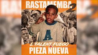 L´TALENT FUEGO  PIEZA NUEVA  💿EPCOMPLETO📀 RASTAMEMBA2 Audio Oficial 2024 [upl. by Nywroc]