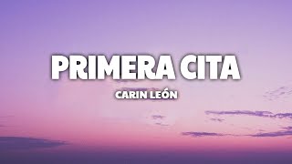 Carin León  Primera Cita LetraLyrics [upl. by Azmah151]