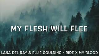 Lana Del Rey amp Ellie Goulding  Ride x My Blood Lyrics [upl. by Bullivant]