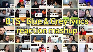 BTS Blue amp Grey lyrics video｜reaction mashup [upl. by Iad952]