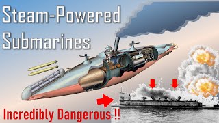 Steam Submarines Incredibly Dangerous REAL Designs [upl. by Hardan740]