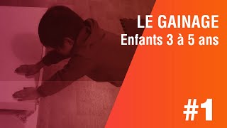 1 ère Partie  Enfants 3 à 5 ans Le Gainage [upl. by Volnay]