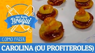 COMO FAZER CAROLINA OU PROFITEROLES  AnaMariaBrogui 110 [upl. by Akinoj]