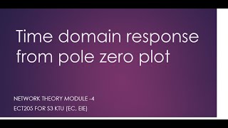 Time domain response from pole zero plot  KTU  ECT205  Network Theory  Module 4  part 55 [upl. by Ewens]