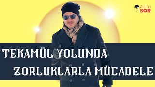 TEKAMÜL YOLUNDA ZORLUKLARLA MÜCADELE adilyıldırım farkındalık ilişkiler mentor spiritüalizm [upl. by Ahsienauq]