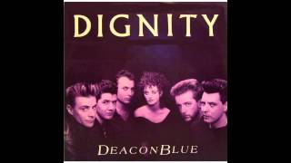 Deacon Blue  Dignity HQ [upl. by Osithe]