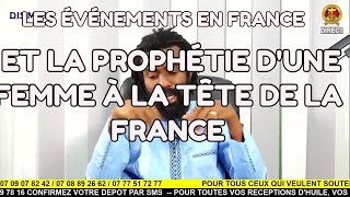 LES ÉVÉNEMENTS EN FRANCE ET LA PROPHÉTIE DUNE FEMME À LA TÊTE DE LA FRANCE  PROPHÈTE ÉLIE PADAH [upl. by Nabe799]