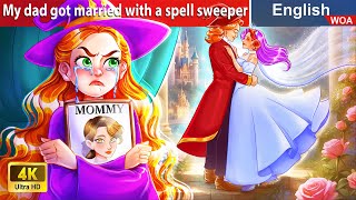 My dad got married with a spell sweeper 🙏 English Storytime🌛 Fairy Tales WOAFairyTalesEnglish [upl. by Nauh491]