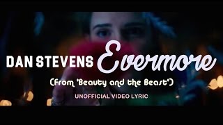 Dan Stevens  Evermore From Beauty and the Beast  UNOFFICIAL VIDEO LYRIC [upl. by Suiravat]