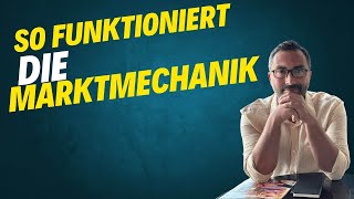 Wie Märkte wirklich funktionieren Marktmechanik einfach erklärt [upl. by Ahcila]