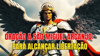 Oração a São Miguel Arcanjo para alcançar libertação [upl. by Barolet]