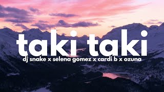 Taki Taki  DJ snake ft Selena Gomez Ozuna amp Cardi B lyrics [upl. by Nodnarb]