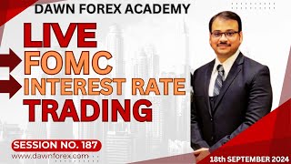 🔴Live FOMC amp Interest Rate Trading  Session No 187  18th September 2024  Dawn Forex Academy [upl. by Kaufman450]